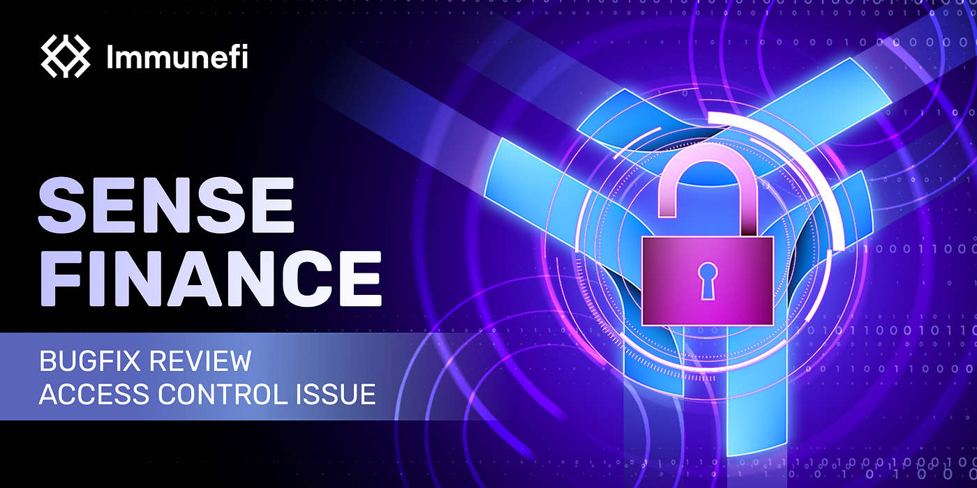 Sense Finance Access Control Issue Bugfix Review | by Immunefi | Immunefi |  Medium