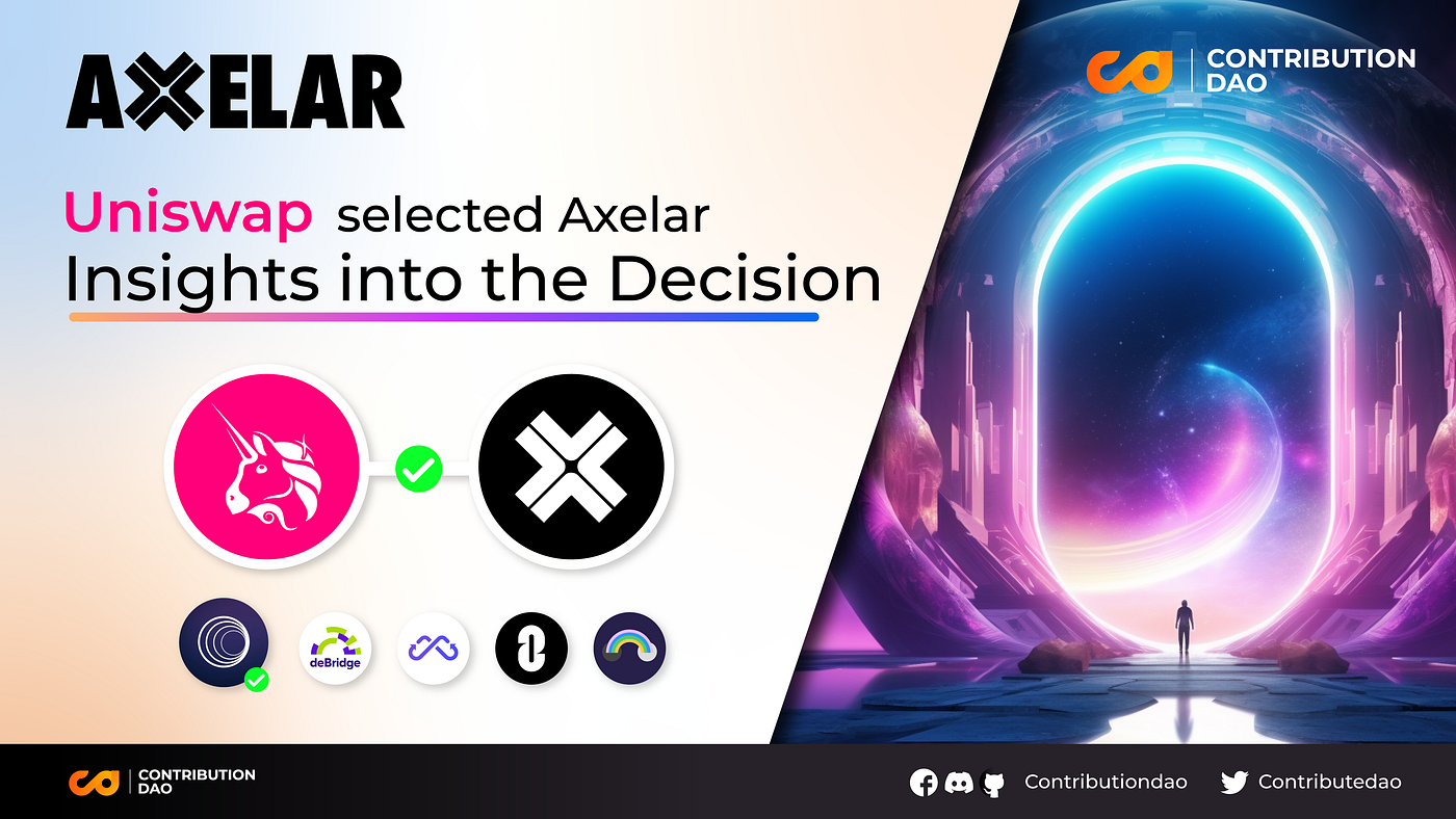 Deep into the Decision: Uniswap selected Axelar Cross-Chain | by  ContributionDAO | Medium