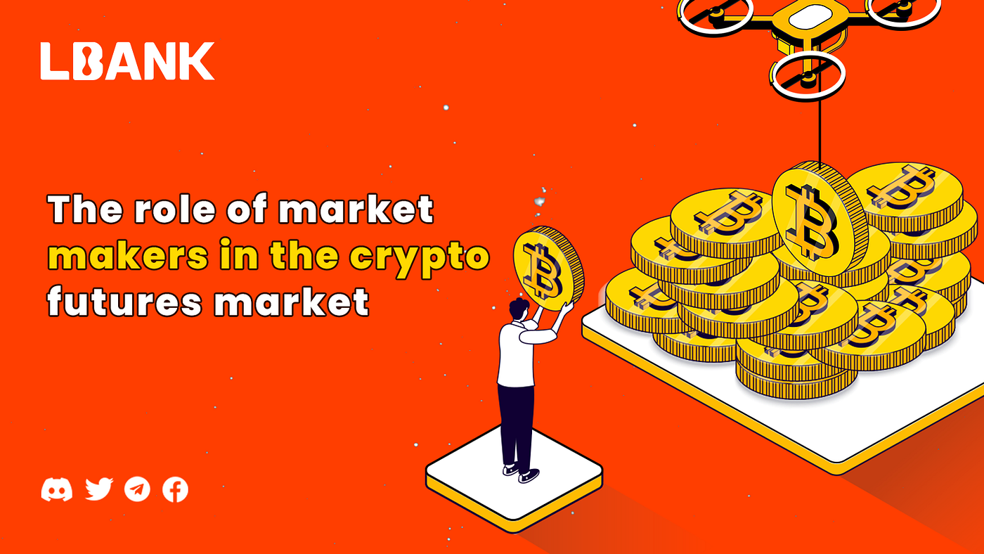 The Role of Market Makers in the Crypto Futures Market | by LBank Exchange  | Medium