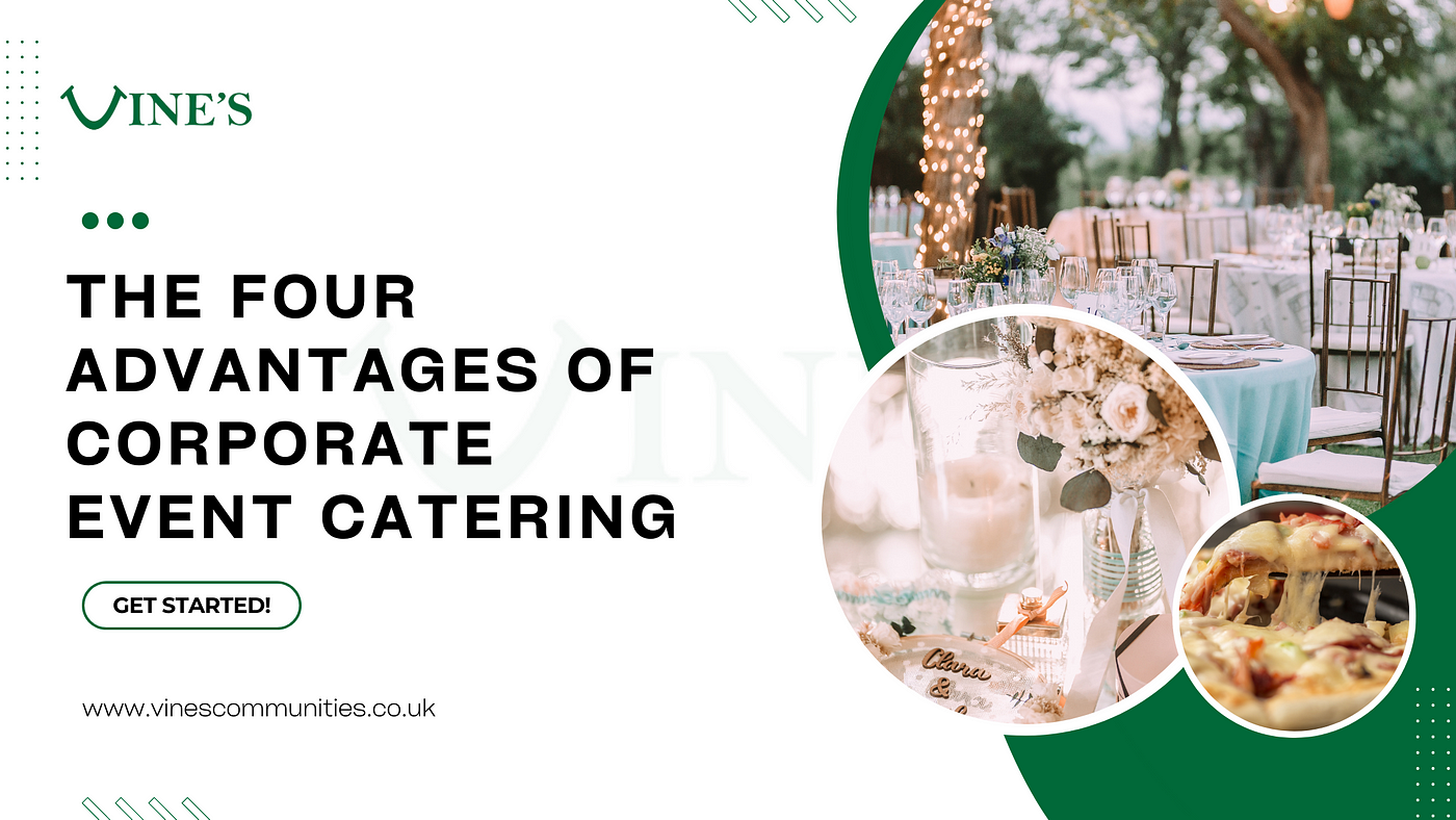 The Four Advantages of Corporate Event Catering, by Vines