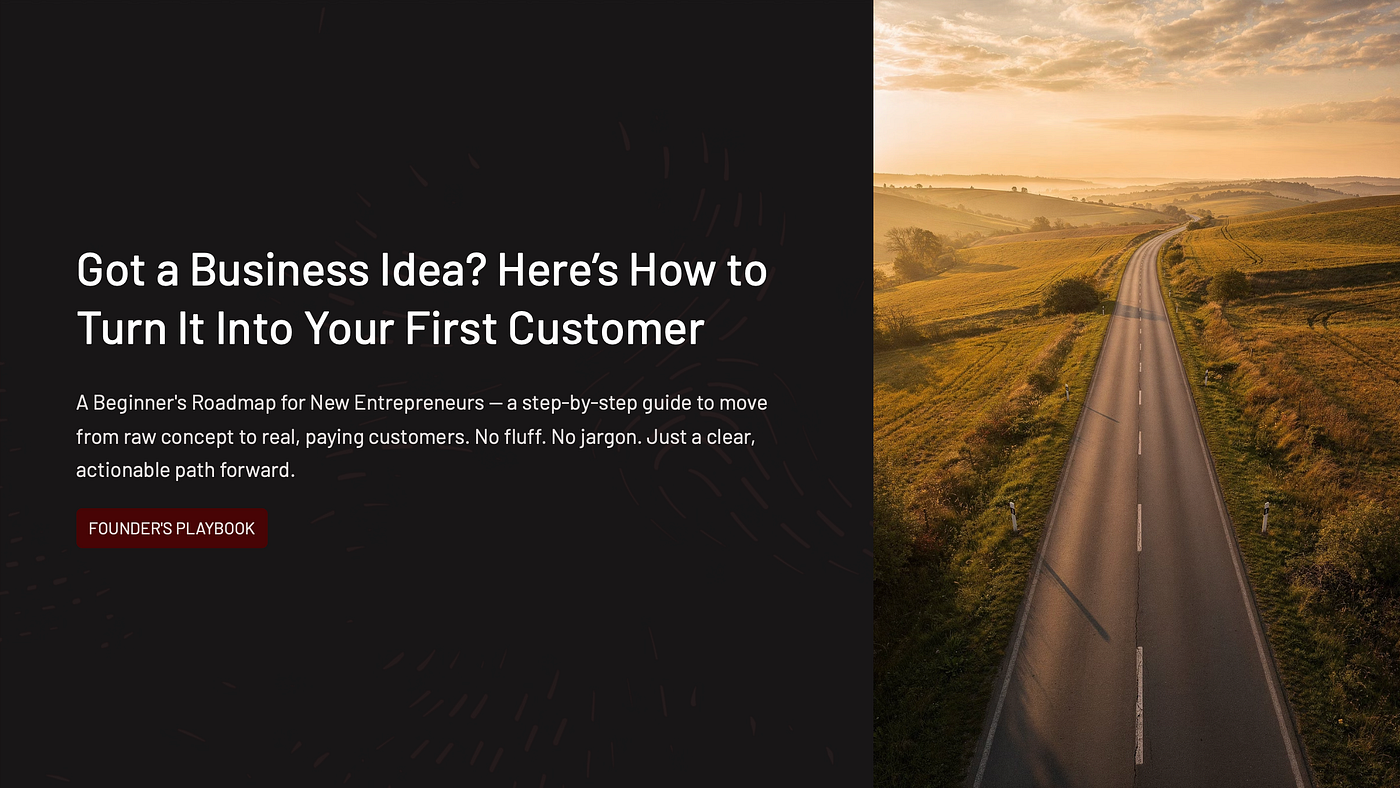 Got a Business Idea? Here’s How to Turn It Into Your First Customer