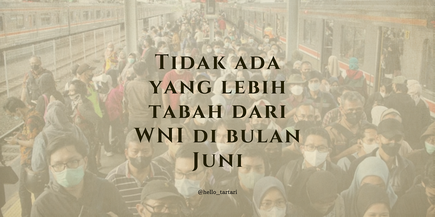 Tidak ada yang lebih tabah dari WNI di bulan Juni