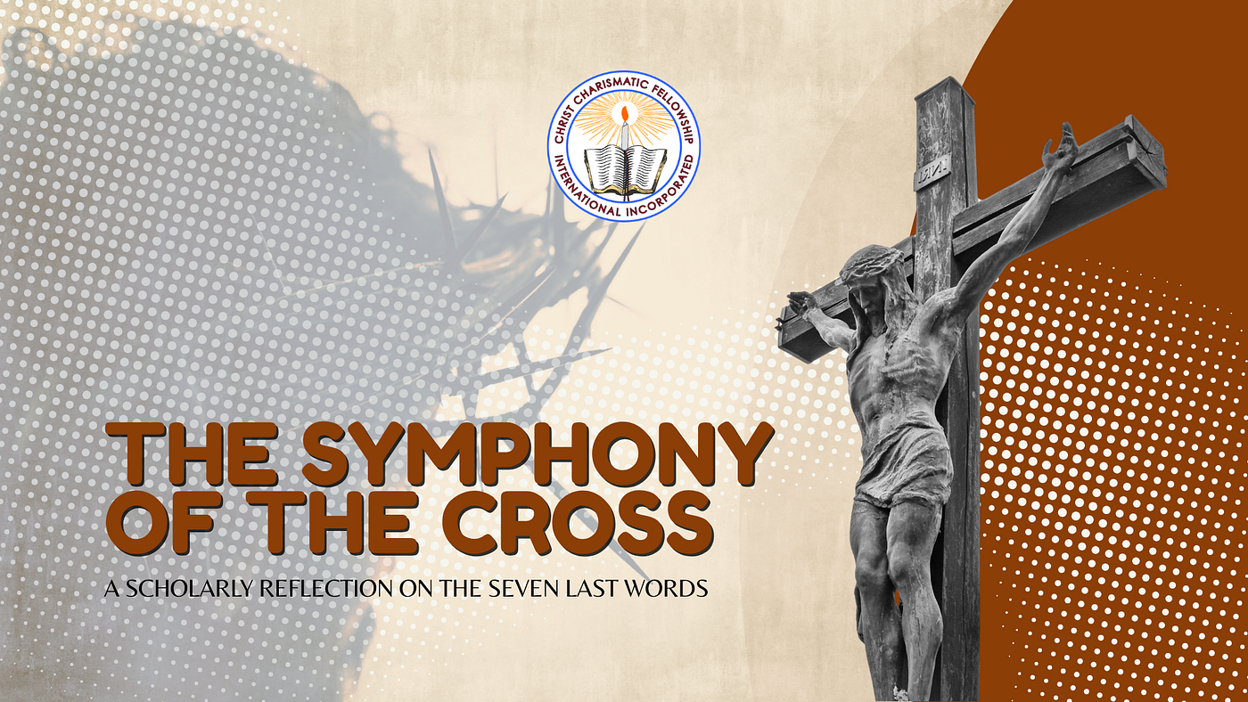 The Symphony of the Cross: A Scholarly Reflection on the Seven Last Words