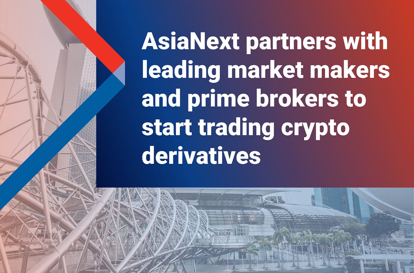AsiaNext partners with leading market makers and prime brokers to start  trading crypto derivatives | by Norbert Gehrke | Tokyo FinTech | Medium