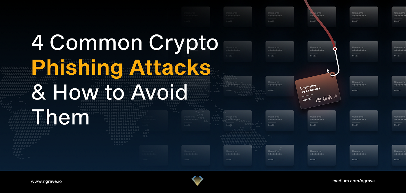 4 Common Crypto Phishing Attacks & How to Avoid Them | by NGRAVE | NGRAVE |  Medium
