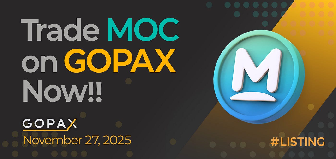 🚀 MOC, 고팍스(GOPAX) 원화마켓 상장. 11월 27일, 고팍스에서 거래를 시작해 보세요! | by Mossland |  Mossland Blog | Nov, 2025 | Medium
