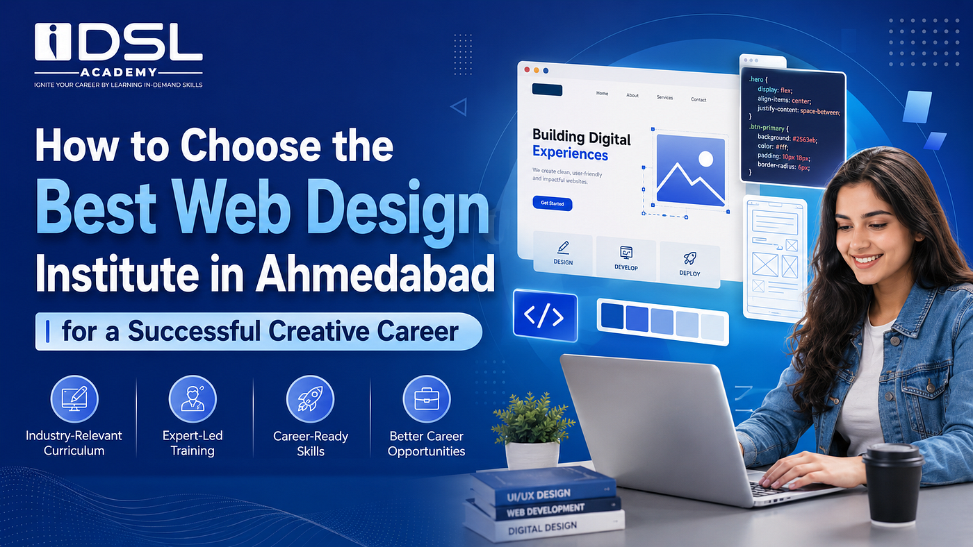 How to Choose the Best Web Design Institute in Ahmedabad for a Successful Creative Career