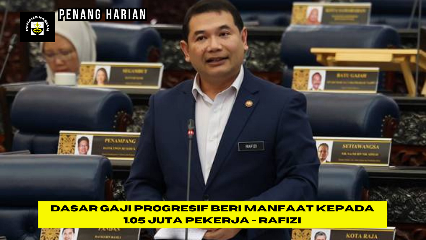 Progressive Wage Policy benefits 1.05 million workers — Rafizi