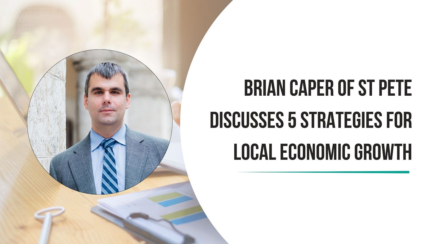 Brian Caper of St Pete Discusses 5 Strategies for Local Economic Growth