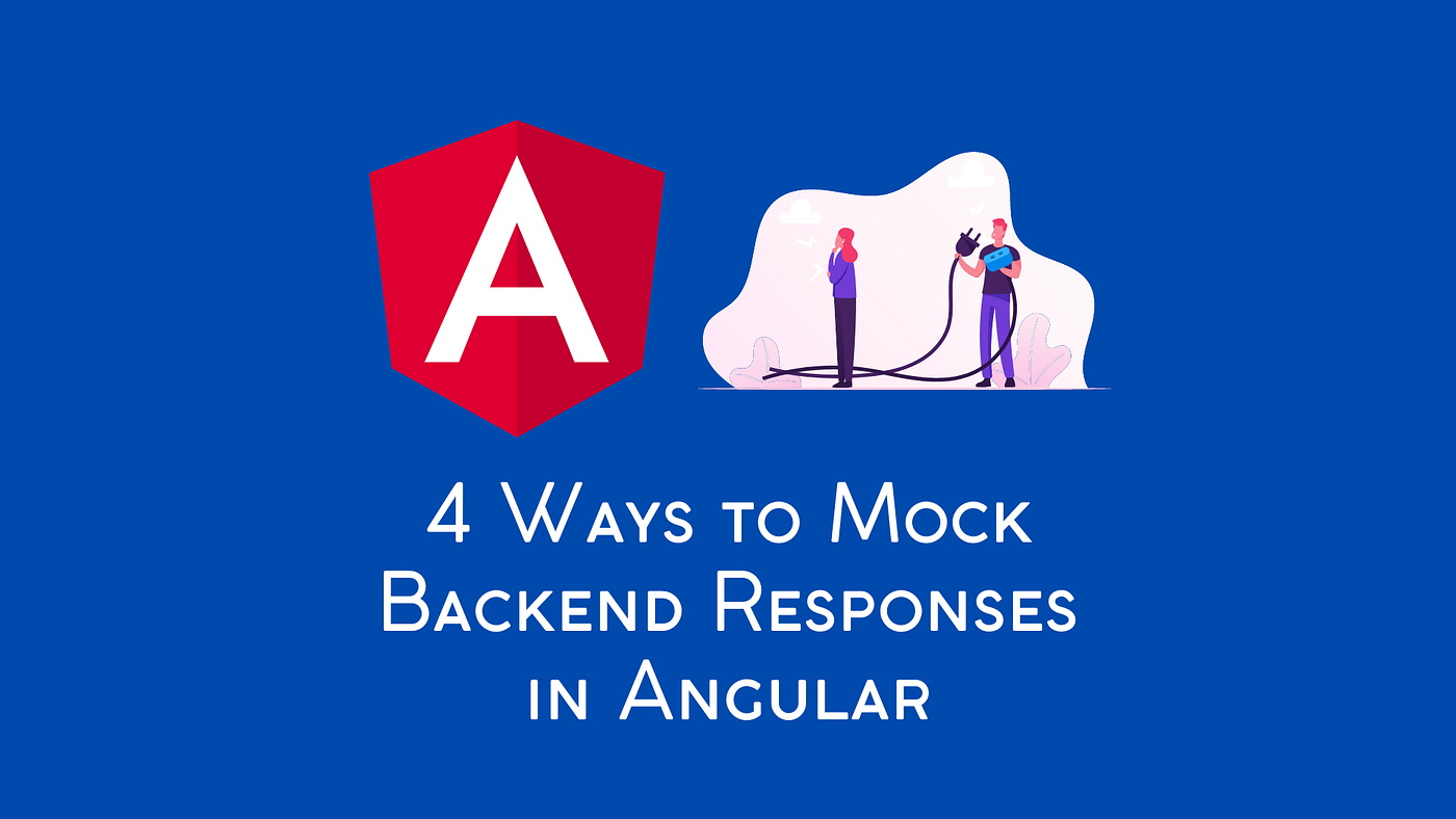 4 Ways to Mock Backend Responses in Angular | JavaScript in Plain English