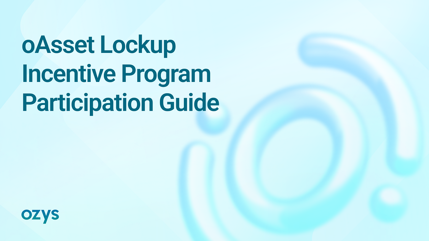 Guide to Participating in the oAsset Lockup Incentive Program
