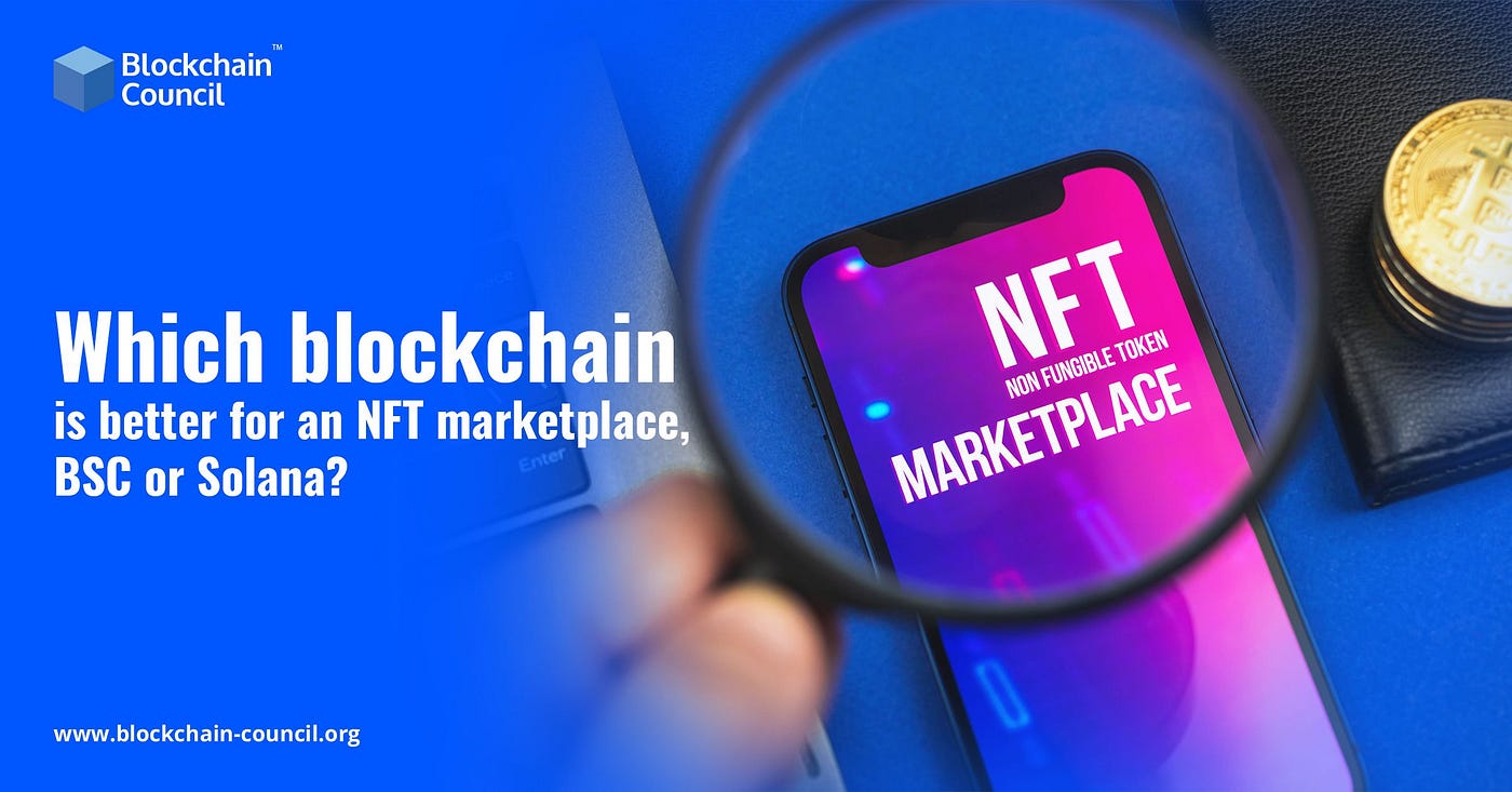 Which blockchain is better for an NFT marketplace, BSC or Solana? | by  Rashmeet Kaur | DataDrivenInvestor
