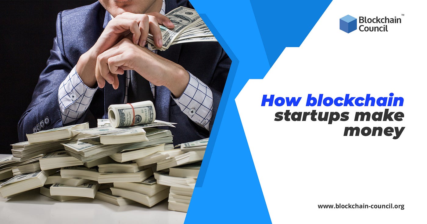 How blockchain startups make money? | by Sophia Casey | The Capital | Medium