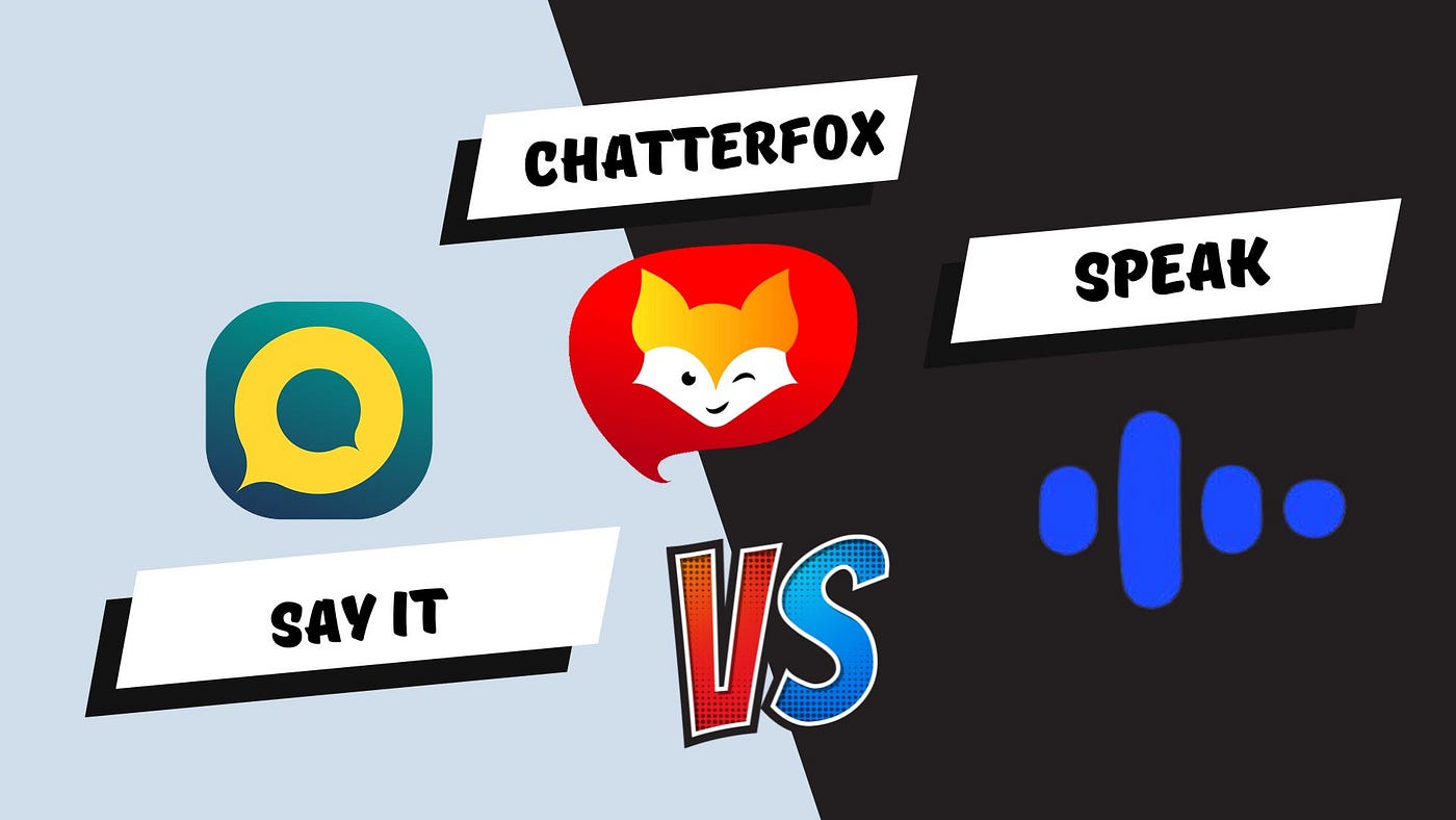 Comparative Analysis of Say It, Speak App, and ChatterFox for English Learners