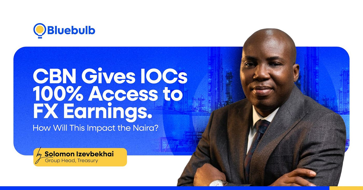 CBN Gives IOCs 100% Access to FX Earnings. How Will This Impact the Naira?
