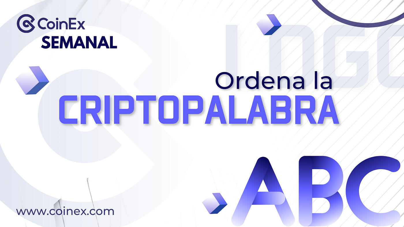 CoinEx Semanal | Ordena la CriptoPalabra | by CoinEx en Español | Medium