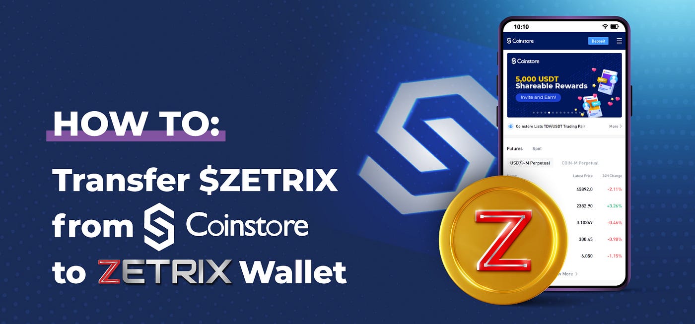 How to transfer $ZETRIX from Coinstore to Zetrix wallet | by Zetrix | Medium