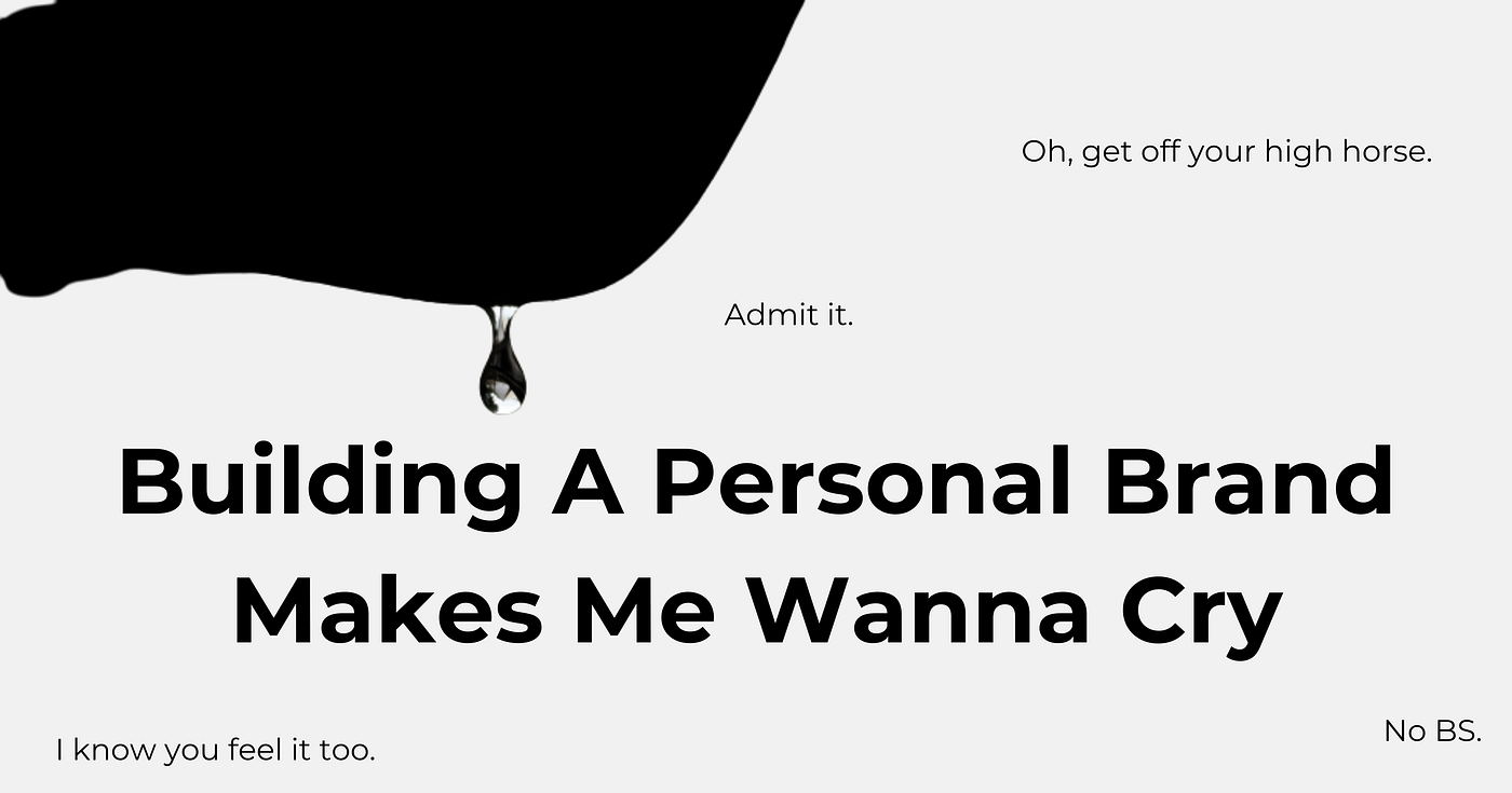 Building a Personal Brand Makes Me Wanna Cry | by Sidikat | Medium