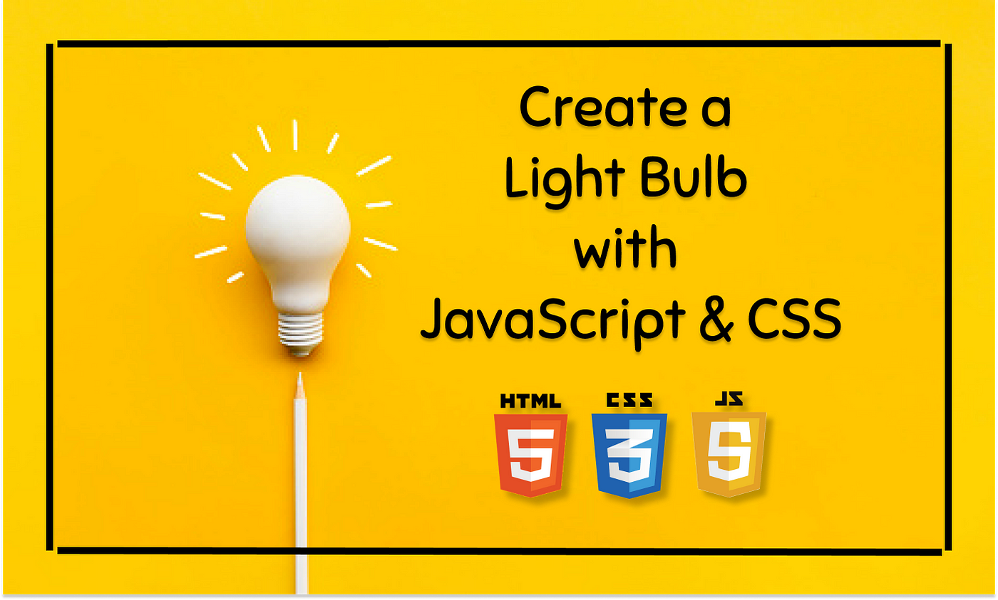 How to an Animated Light Bulb with JavaScript & CSS | by Nirmani warakaulla | Enlear Academy