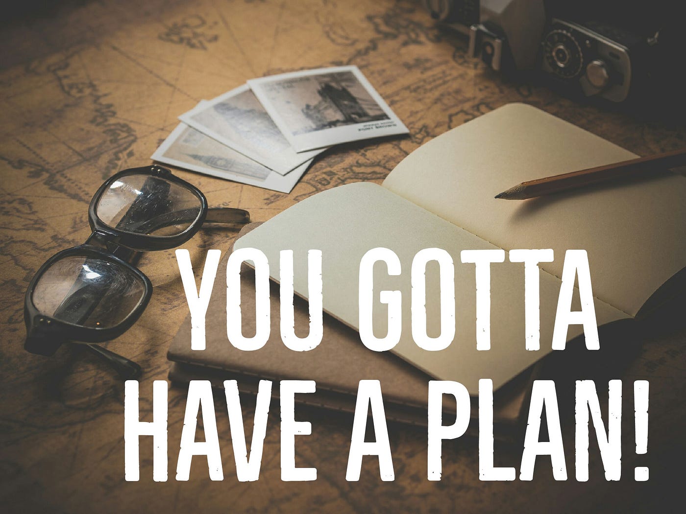You Gotta Have a Plan!. “Let all things be done decently and in… | by  LEADERSHIP 101 with Kyler Briscoe | Medium
