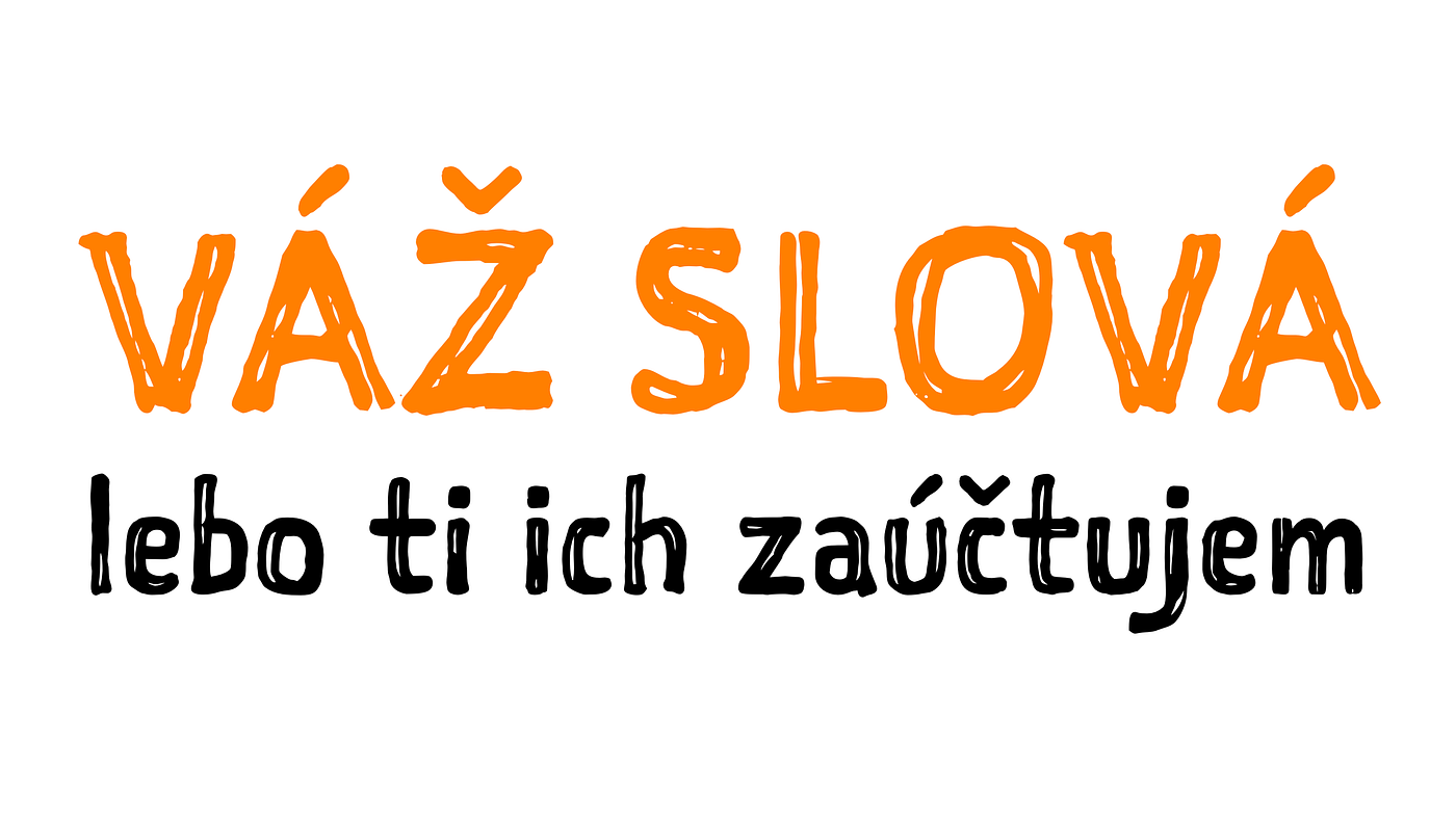 Váž slová, lebo ti ich zaúčtujem