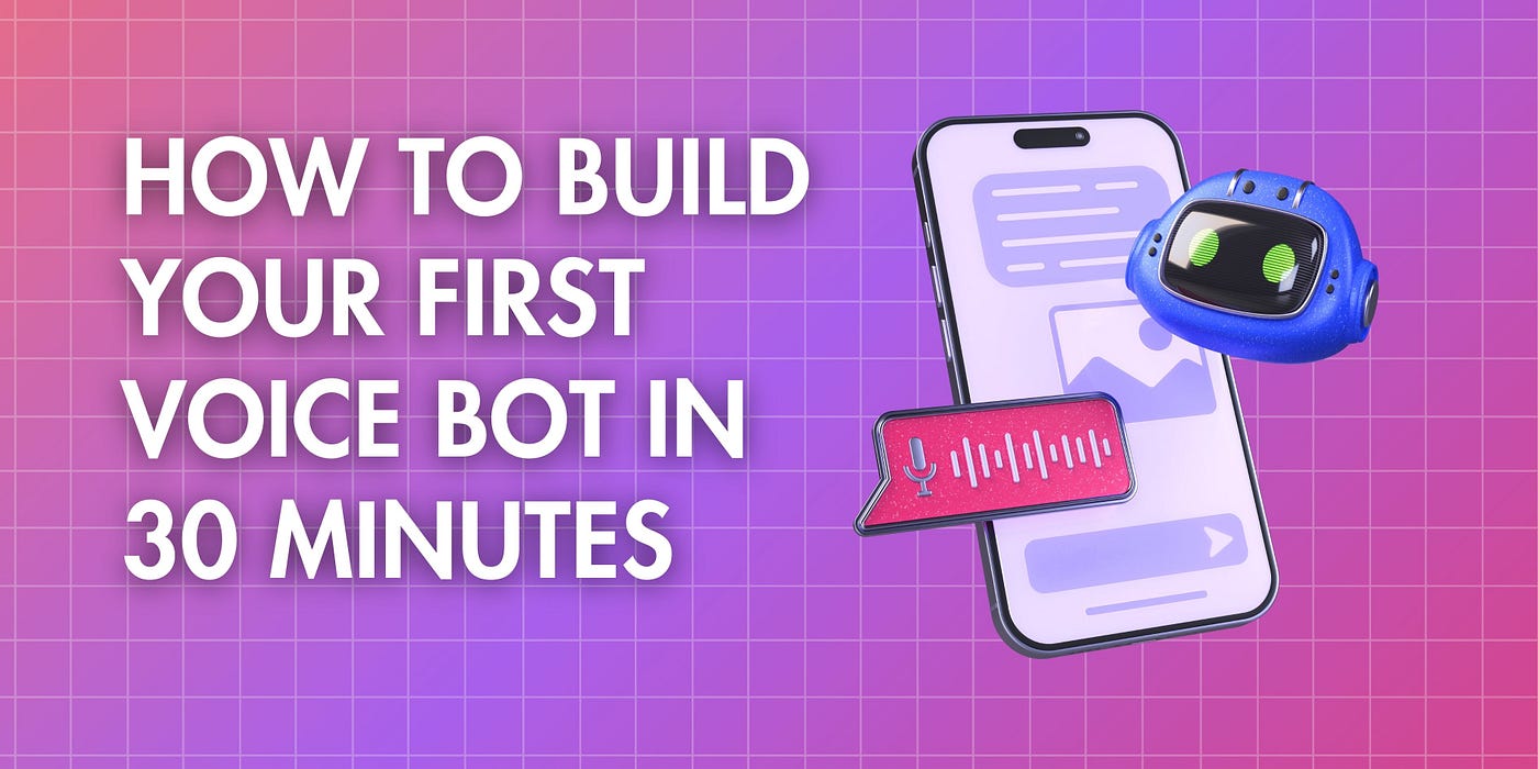 How to Build Your First Voice Bot in 30 Minutes With Free Tools