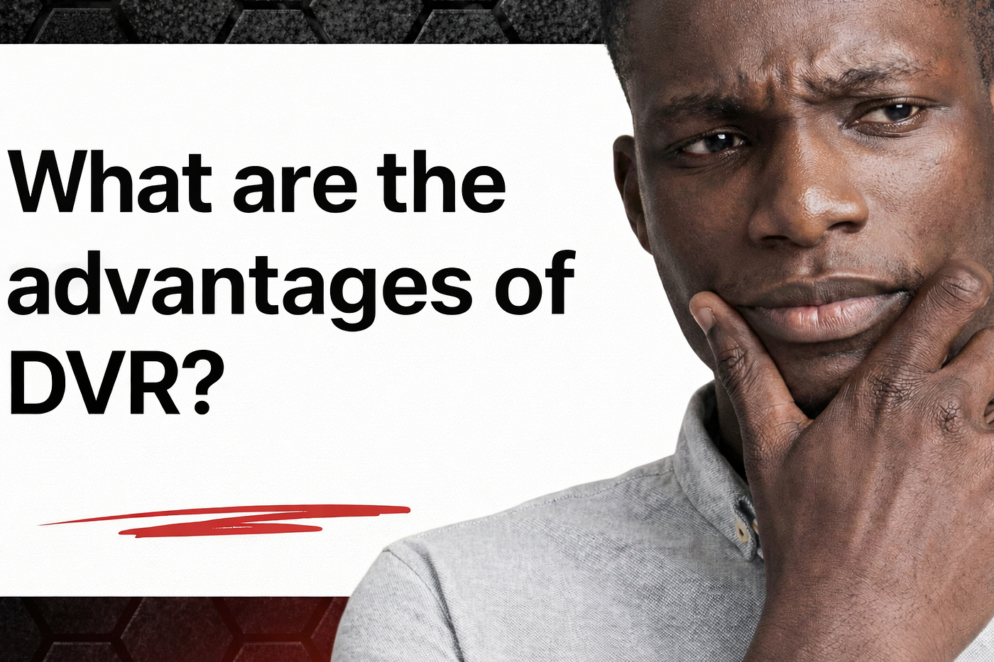 What are the advantages of DVR?