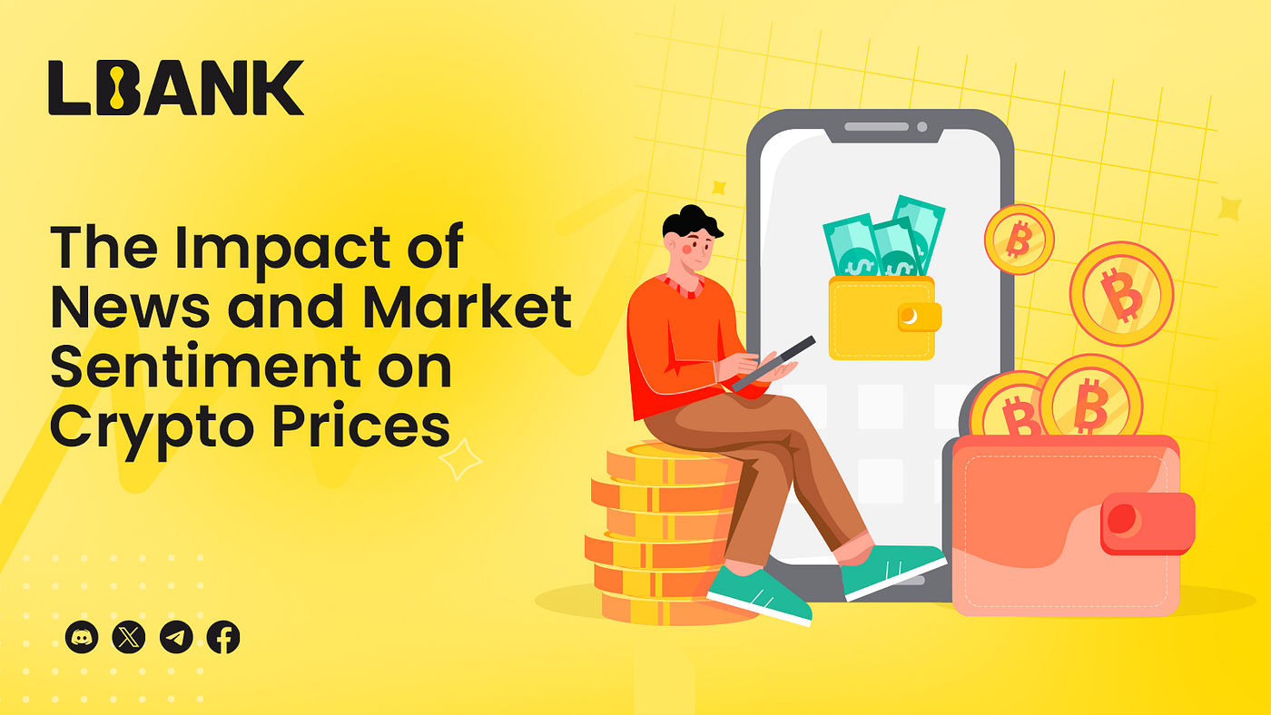 The Impact of News and Market Sentiment on Crypto Prices | by LBank Exchange  | Medium