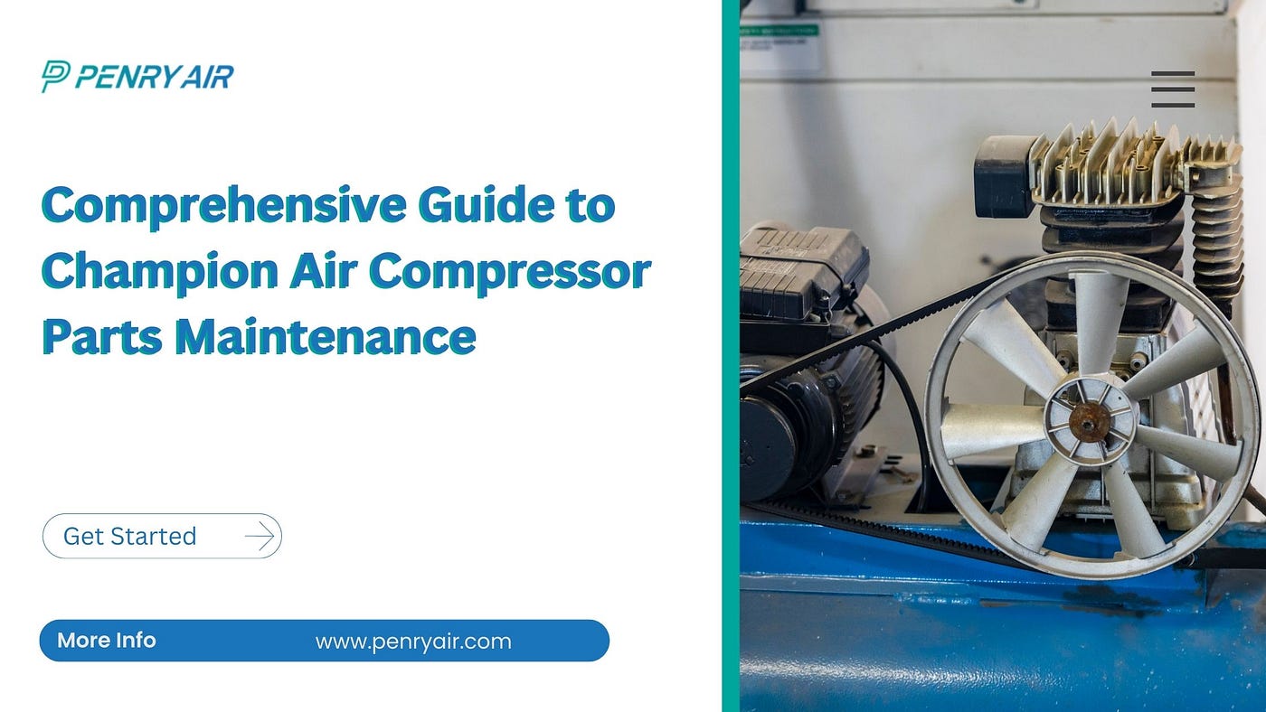 Comprehensive Guide to Champion Air Compressor Parts Maintenance | by Penry  Air | Medium