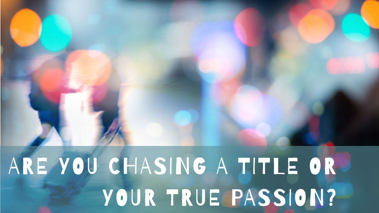 Are You Chasing a Title or Your True Passion? | by Nadia Aimé | Medium