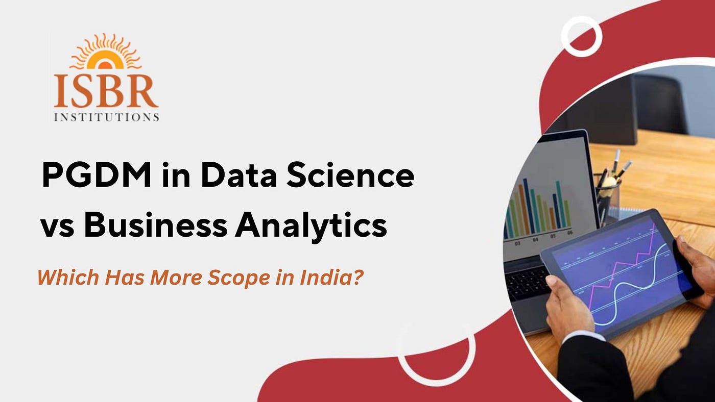 PGDM in Data Science vs Business Analytics: Which Has More Scope in India?