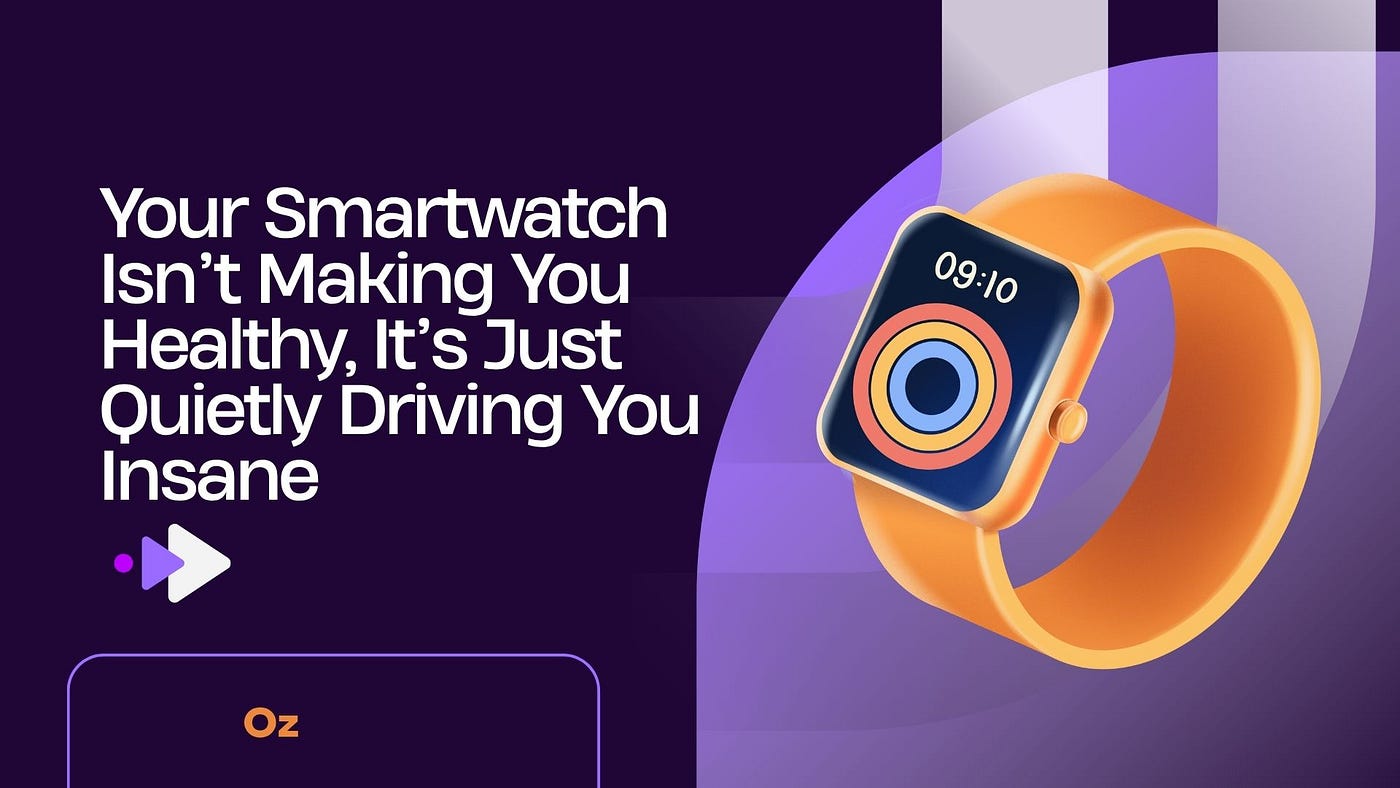 Your Smartwatch Isn’t Making You Healthy, It’s Just Quietly Driving You Insane