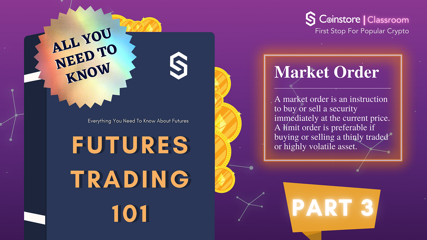 📚Coinstore Classroom: Crypto Trading 101 — Part 3 😋 | by Coinstore |  Coinstore Exchange | Medium