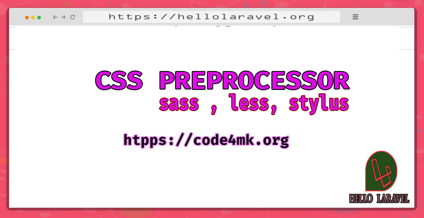 CSS Preprocessor Sass Less Stylus fun with @code4mk | by Mostafa Kamal |  Hello Laravel | Medium