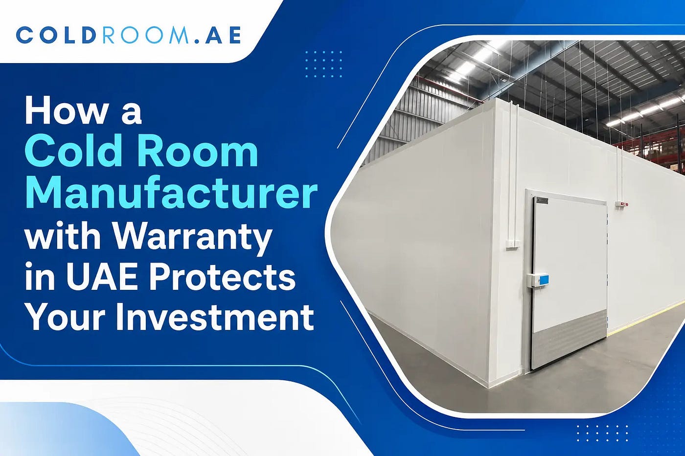 How a Cold Room Manufacturer with Warranty in UAE Protects Your Investment
