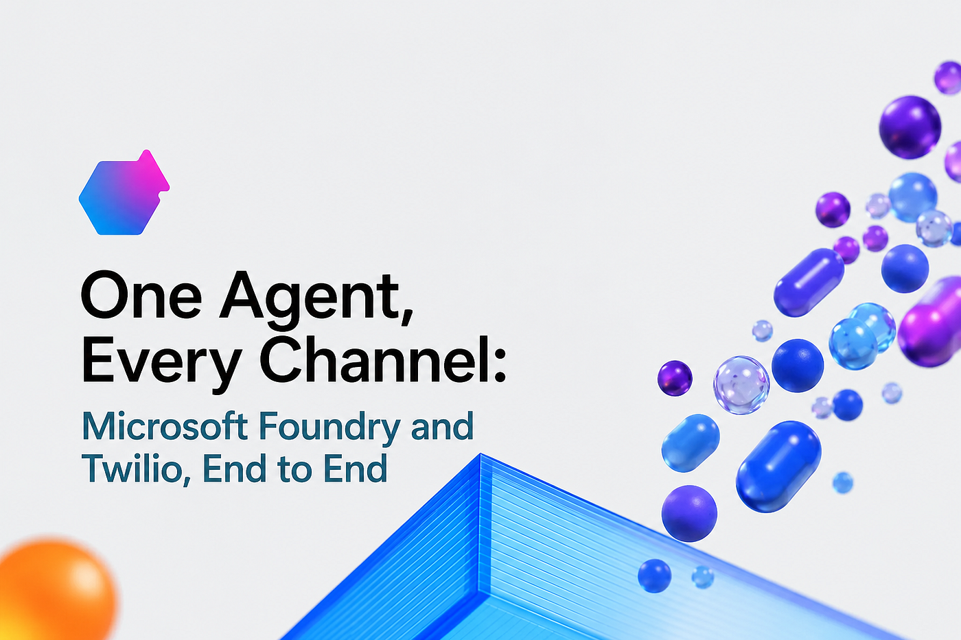 One Agent, Every Channel: Microsoft Foundry and Twilio, End to End