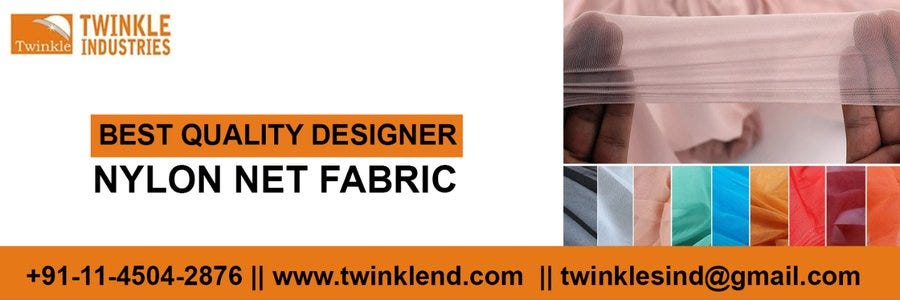 What are the Benefits Of Using Nylon Net Fabrics And Schiffli Embroidery  Fabrics?, by Twinkle Industries