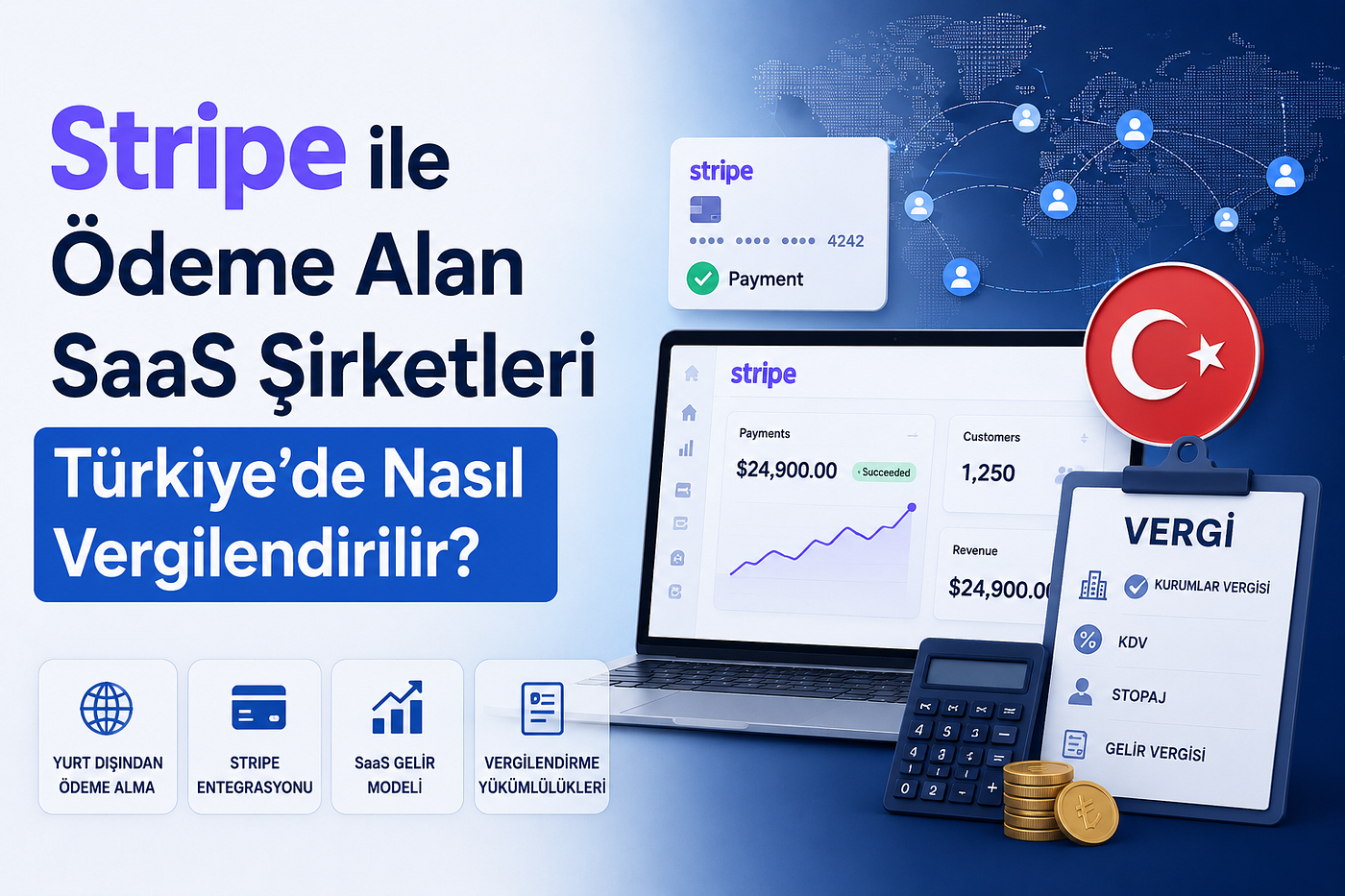 Stripe ile Ödeme Alan SaaS Şirketleri Türkiye’de Nasıl Vergilendirilir?
