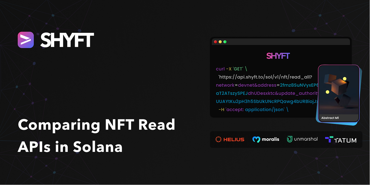 Comparing NFT read APIs in Solana | by Team Shyft | Shyft.to