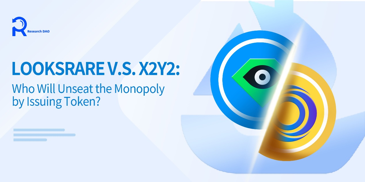 LooksRare V.S. X2Y2: Who Will Unseat the Monopoly by Issuing Token? | by  Research DAO | RealResearchDAO | Medium
