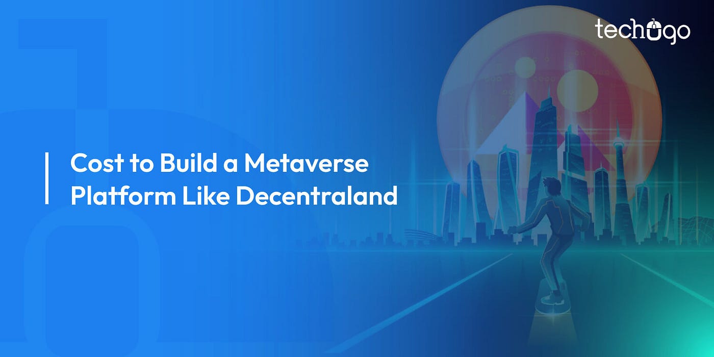 Cost to Build a Metaverse Platform Like Decentraland: Complete 2025 Guide