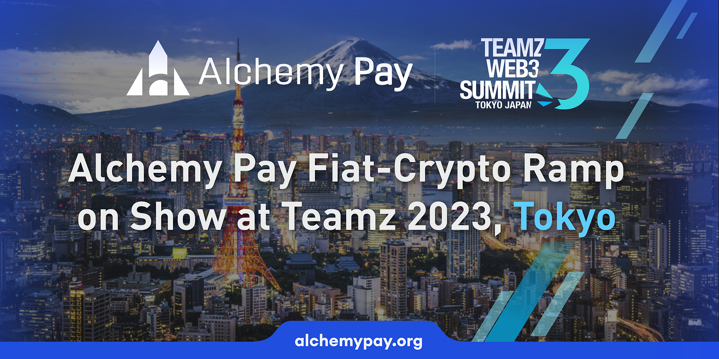 Alchemy Pay Fiat-Crypto Ramp on Show at TEAMZ 2023 Tokyo | by Alchemy Pay |  Medium