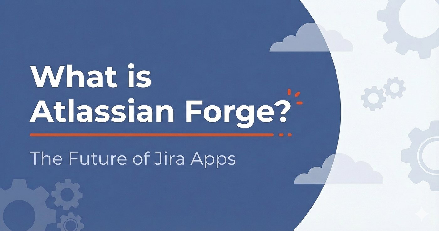 Atlassian Forge: What Jira Users Need to Know