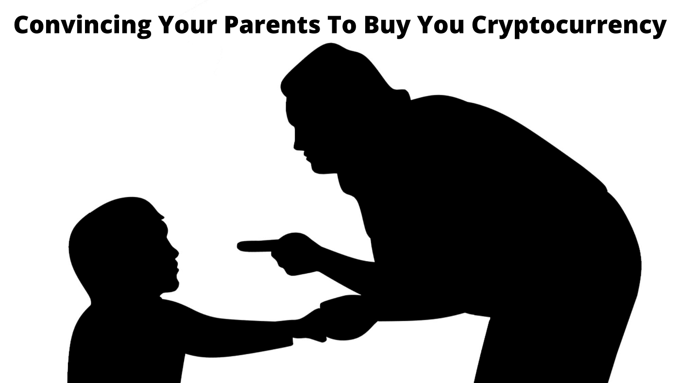 How to Convince Your Parents to Buy You Cryptocurrency | by CryptoZoom |  Coinmonks | Medium