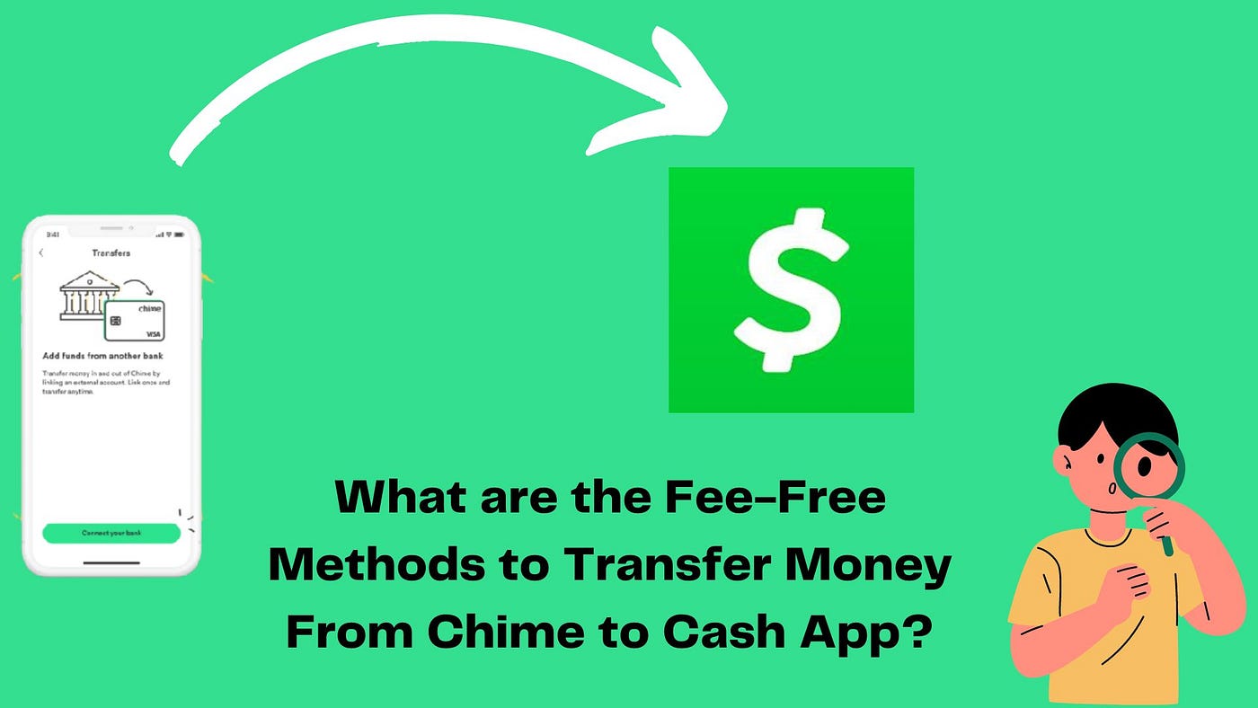 What are the Fee-Free Methods to Transfer Money From Chime to Cash App? |  by Tim Paine | Medium