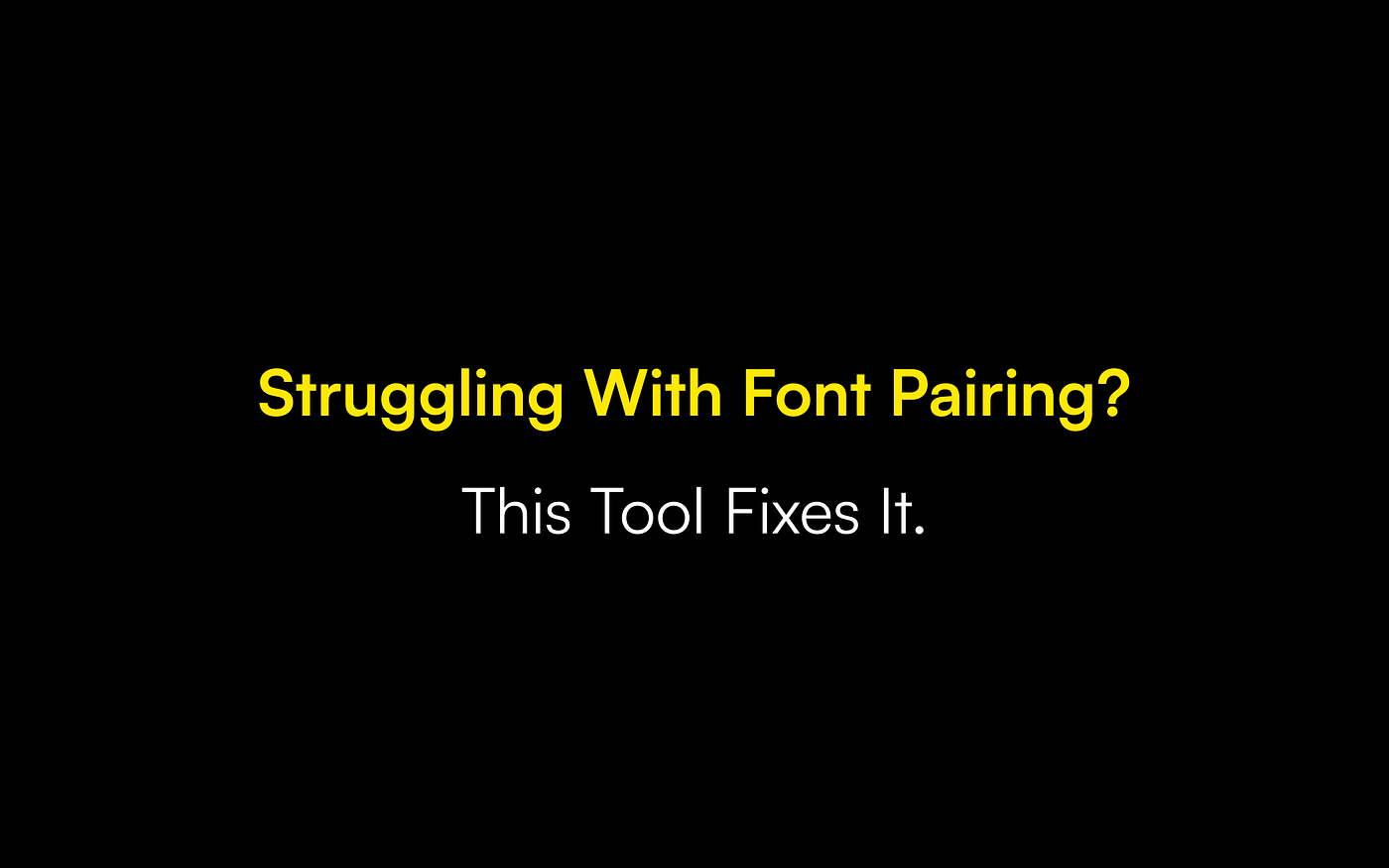Struggling With Font Pairing? Here Are 4 Free Tools That Make It Easy