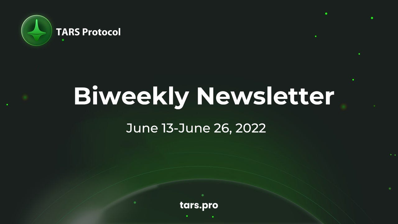 TARS Biweekly Newsletter: June 13 -June 26, 2022 | by TARS Team | TARS  Protocol ✨