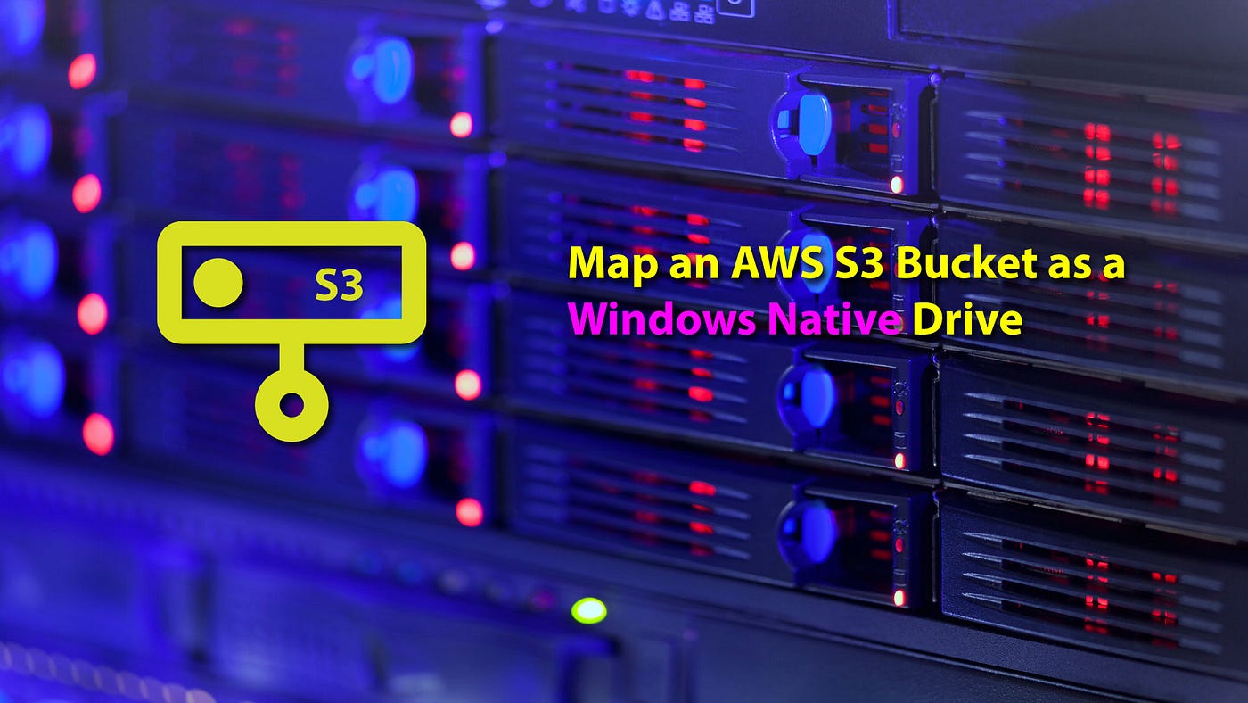 How to Map an AWS S3 Bucket as a Windows Native Drive | Designly