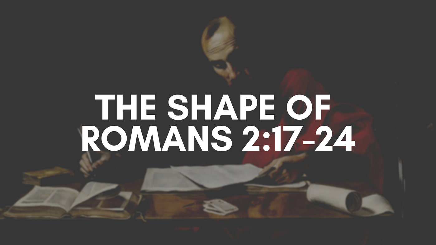 The Shape of Romans 2:17–24