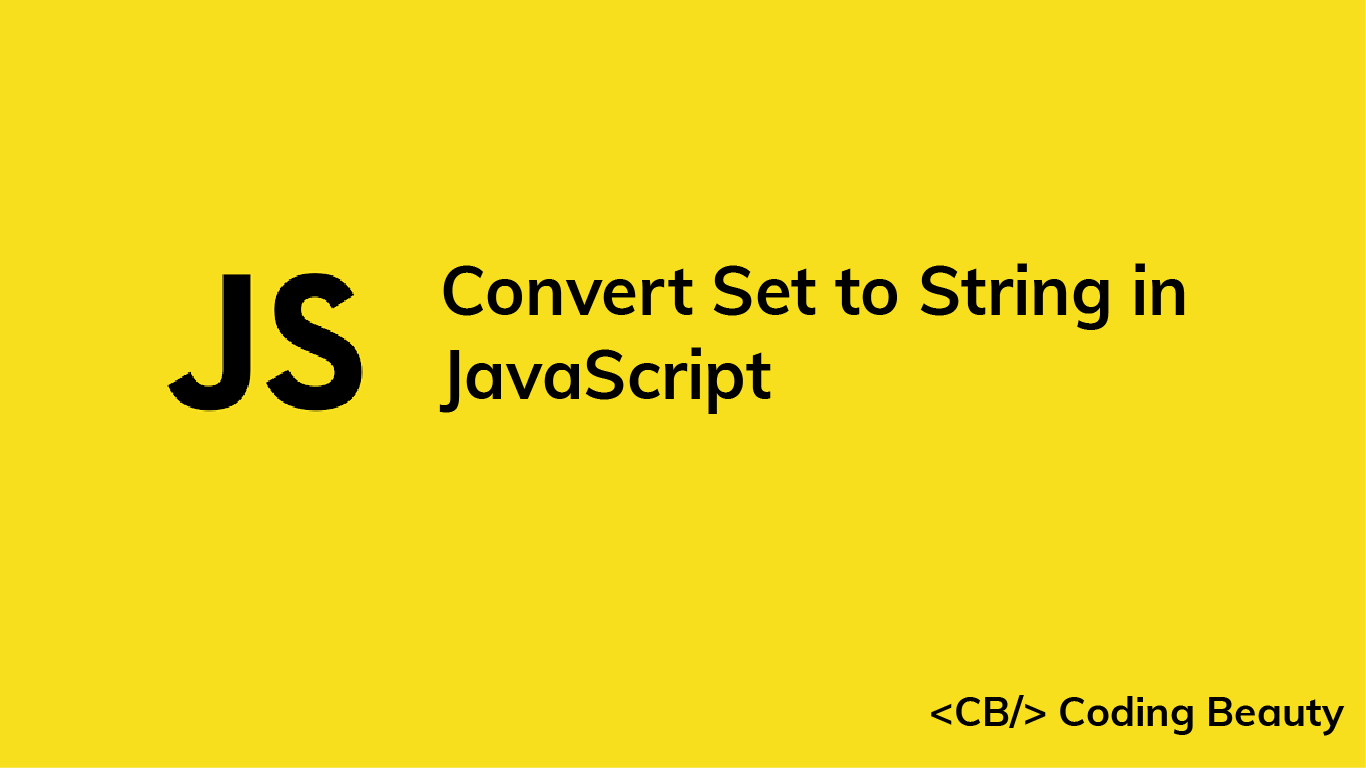 How to Convert a Set to a String in JavaScript - Coding Beauty | JavaScript  in Plain English